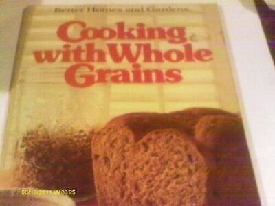 Better Homes and Gardens Cooking With Whole Grains - Paperback - GOOD-image