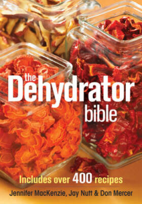 The Dehydrator Bible: Includes over 400 Recipes - Paperback - GOOD-image