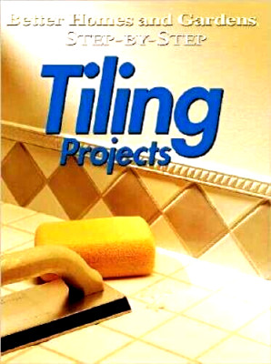 Step-by-Step Tiling Projects (Better Homes & Gardens: Step by Step) LS-image