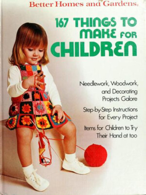 167 Things to Make for Children Better Homes and Gardens-image