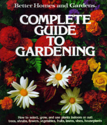 Better Homes and Gardens Complete Guide to Gardening - Hardcover - GOOD-image