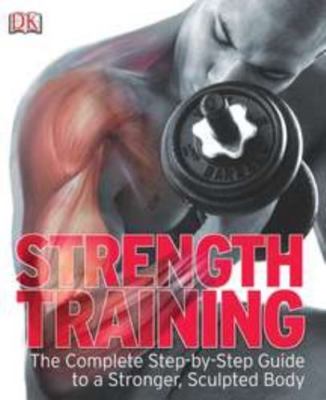 Strength Training: The Complete Step-By-Step Guide to a Stronger, Sculpted Body-image