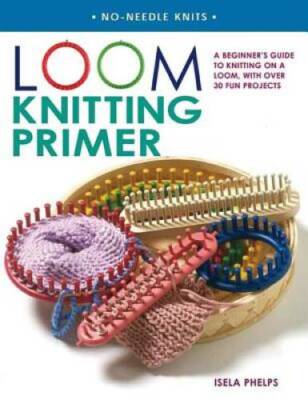 Loom Knitting Primer: A Beginner's Guide to Knitting on a Loom, with Over - GOOD-image