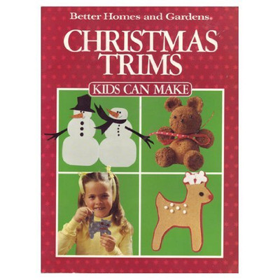 Better Homes and Gardens Christmas Trims Kids Can Make - Sara Jane Treinen|L...-image