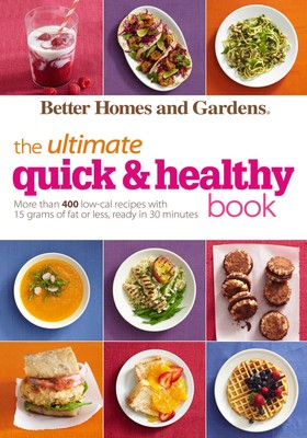 Better Homes and Gardens The Ultimate Quick & Healthy Book: More Than 400 Lo...-image