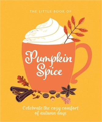 The Little Book of Pumpkin Spice: Celebrate the Cozy Comfort of Autumn Days (Har-image