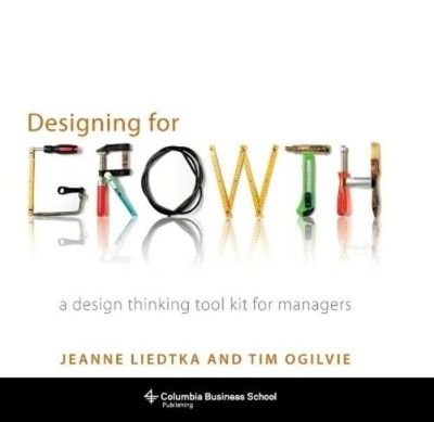 Jeanne Liedtka Tim Ogilvie Designing for Growth (Hardback) (UK IMPORT)-image