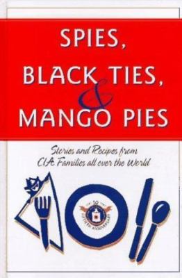 Spies, Black Ties & Mango Pies: Stones and Recipes from CIA Families All Over...-image