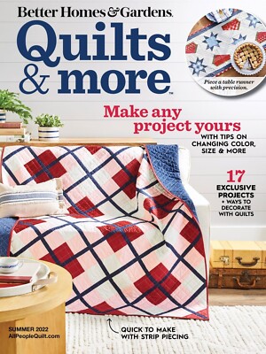 BETTER HOMES & GARDEN MAGAZINE | SUMMER 2022 | QUILTS & MORE-image