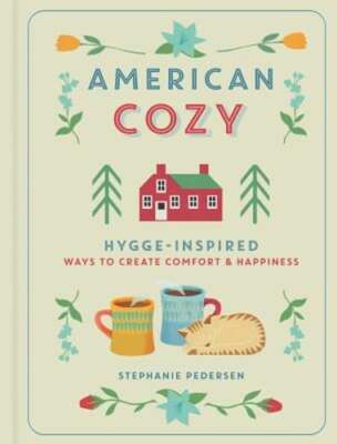 American Cozy: Hygge-Inspired Ways to Create Comfort & Happiness by Pedersen-image
