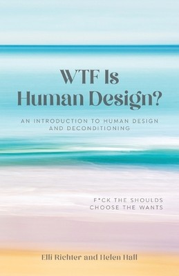 Elli Richter Helen Hall WTF Is Human Design? (Paperback) (UK IMPORT)-image