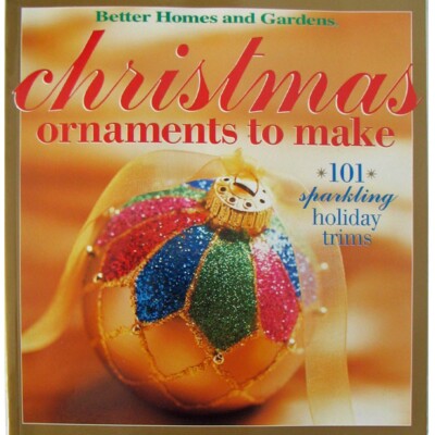 Better Homes & Gardens Christmas Ornaments to Make 101 Sparkling Holiday Trims-image