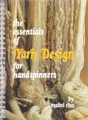 THE ESSENTIALS OF YARN DESIGN FOR HANDSPINNERS By Mabel Ross Excellent Condition-image