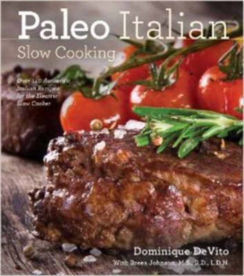 Paleo Italian Slow Cooking: Over 150 Authentic Italian Recipes for the...-image