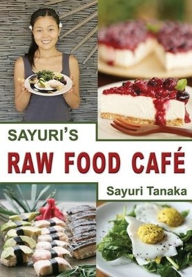 Tanaka Sayuri Sayuri's Raw Food Café (Paperback) (UK IMPORT)-image